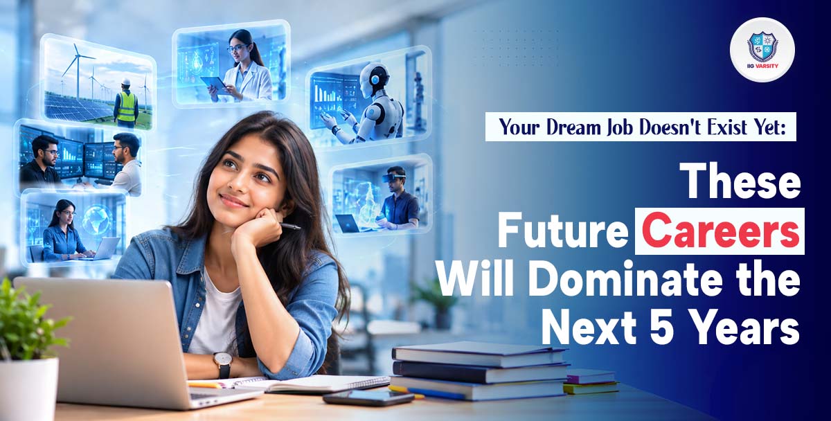 Your Dream Job Doesn’t Exist Yet: These Future Careers Will Dominate the Next 5 Years